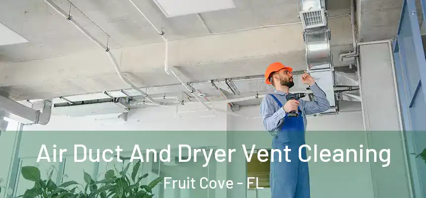  Air Duct And Dryer Vent Cleaning Fruit Cove - FL