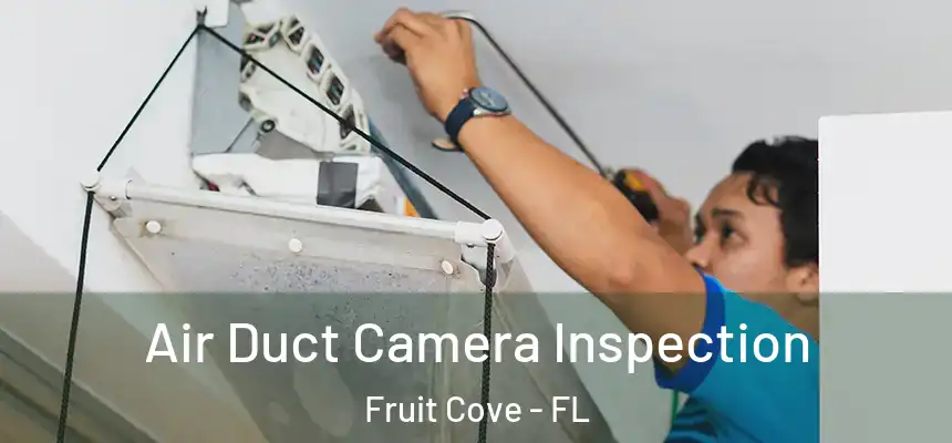  Air Duct Camera Inspection Fruit Cove - FL