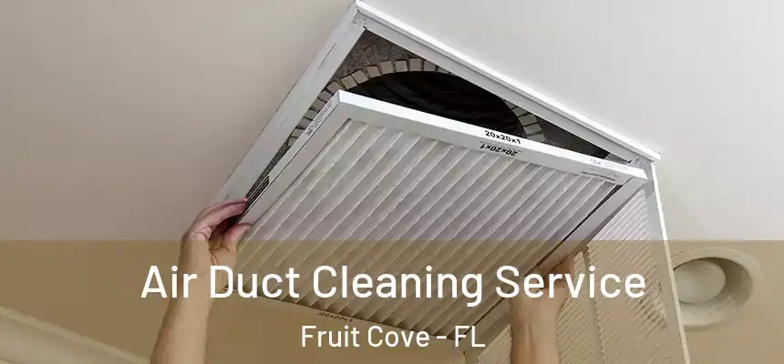  Air Duct Cleaning Service Fruit Cove - FL