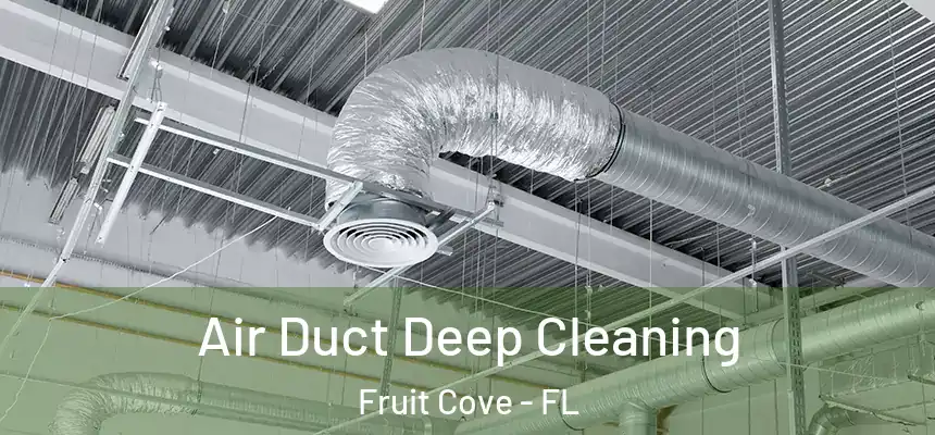  Air Duct Deep Cleaning Fruit Cove - FL