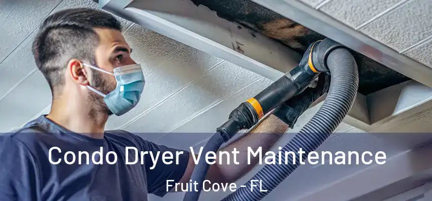  Condo Dryer Vent Maintenance Fruit Cove - FL