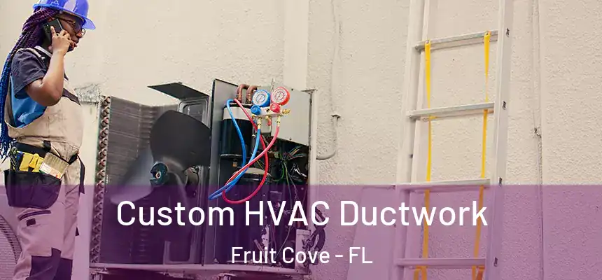  Custom HVAC Ductwork Fruit Cove - FL