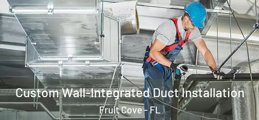  Custom Wall-Integrated Duct Installation Fruit Cove - FL