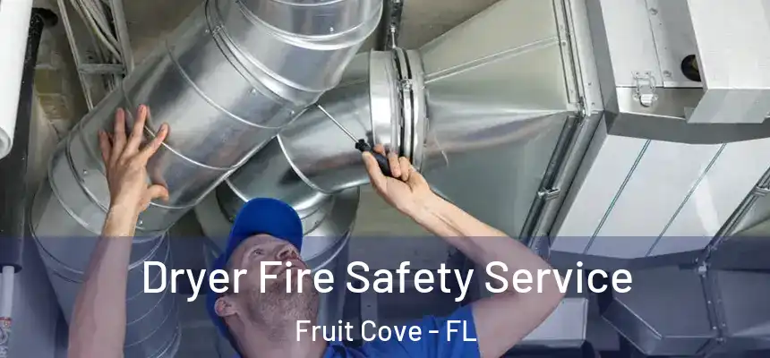  Dryer Fire Safety Service Fruit Cove - FL