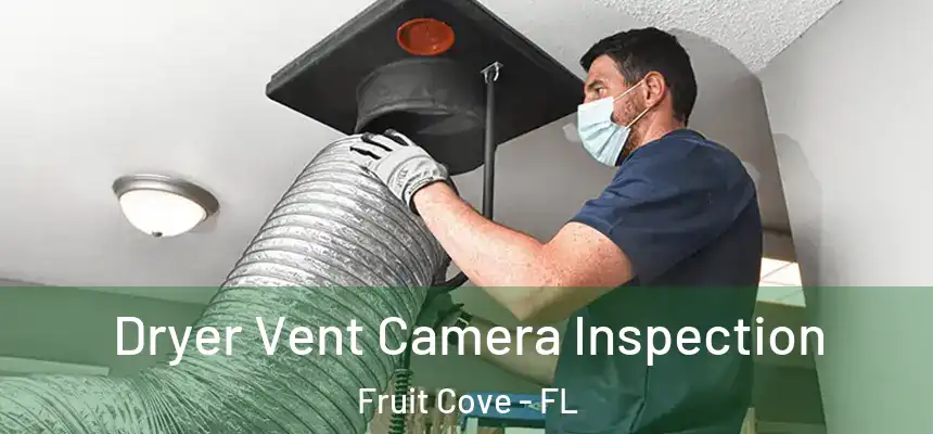  Dryer Vent Camera Inspection Fruit Cove - FL