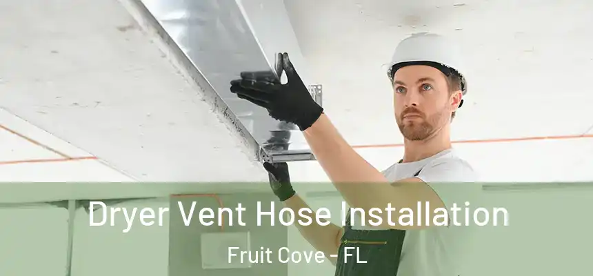  Dryer Vent Hose Installation Fruit Cove - FL