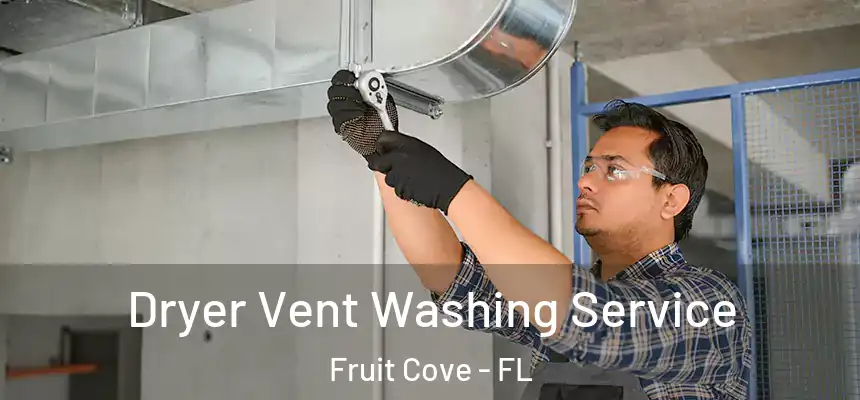Dryer Vent Washing Service Fruit Cove - FL
