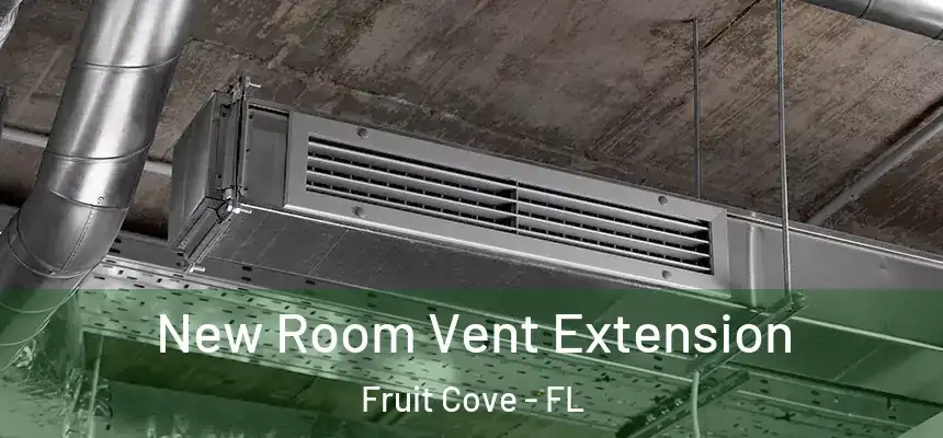  New Room Vent Extension Fruit Cove - FL