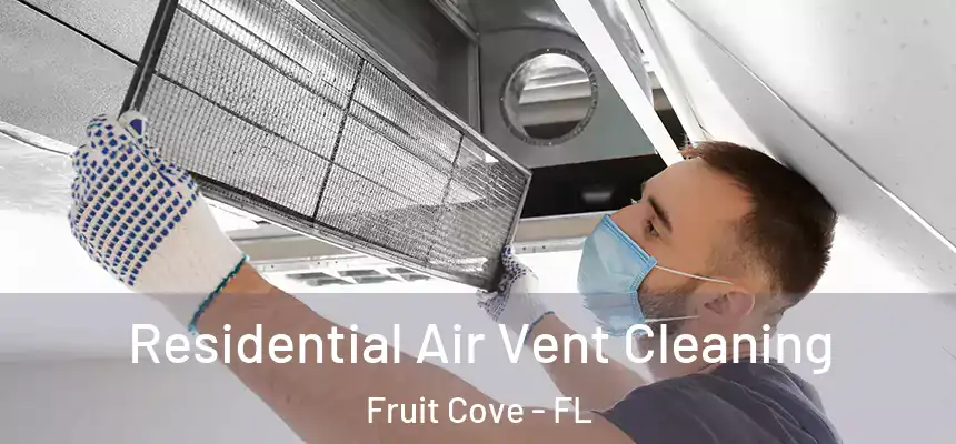  Residential Air Vent Cleaning Fruit Cove - FL