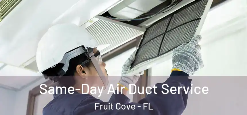  Same-Day Air Duct Service Fruit Cove - FL