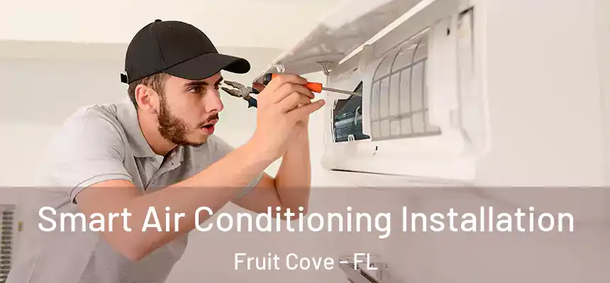  Smart Air Conditioning Installation Fruit Cove - FL